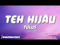 TULUS - Teh Hijau (Lyrics)