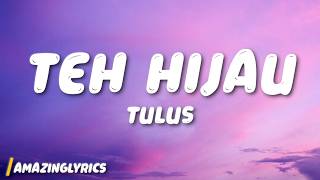 Download lagu TULUS - Teh Hijau (Lyrics) mp3 Download lagu TULUS - Teh Hijau (Lyrics) mp3