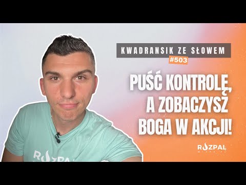 Kwadransik ze Słowem #503 - Puść kontrolę…a zobaczysz Boga w akcji!