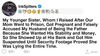 My Younger Sister, Whom I Raised After Our Mom Went to Prison, Got Pregnant and Falsely Accused My..