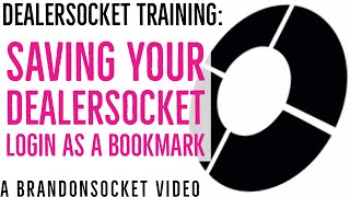 DealerSocket Training: Saving your DealerSocket Login as a Bookmark