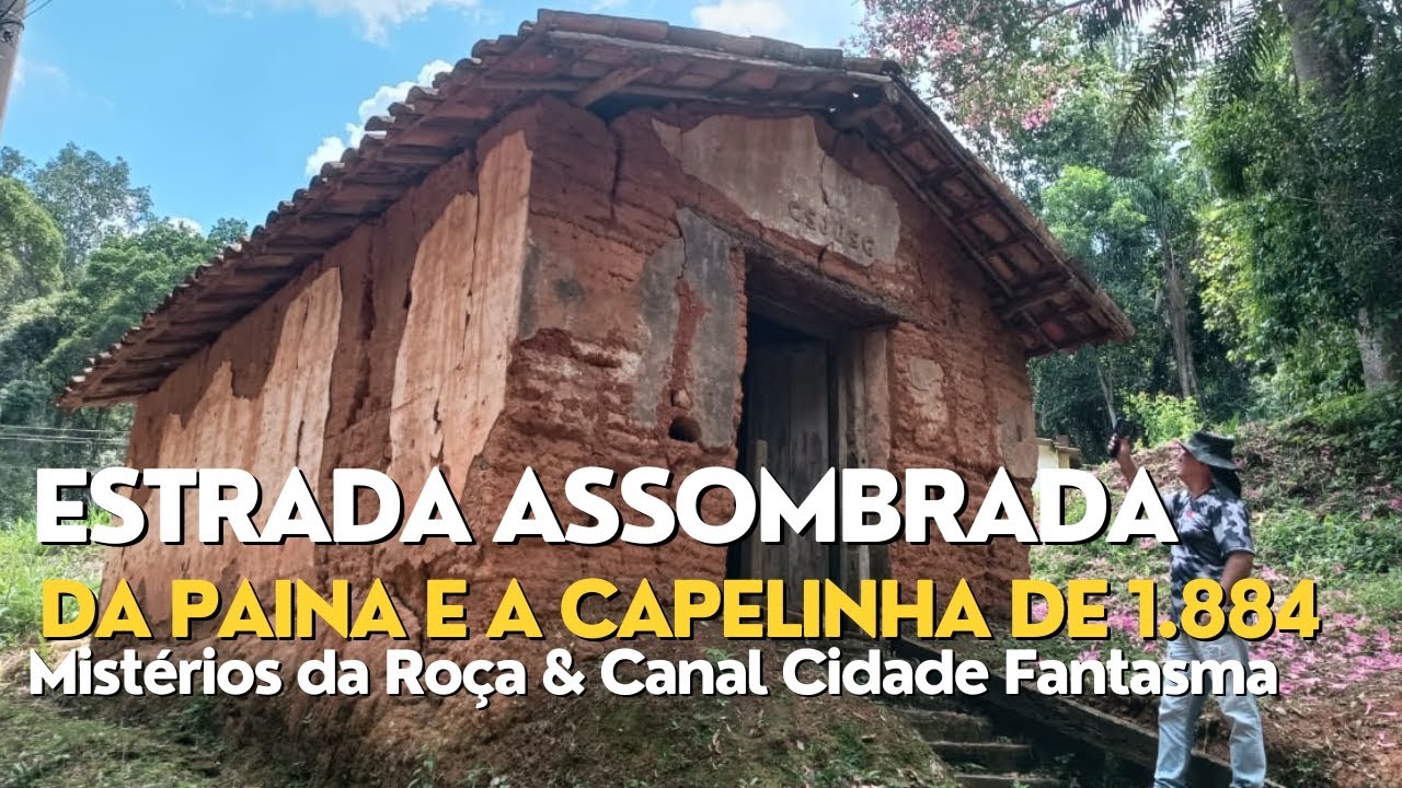  ESTRADA ASSOMBRADA DA PAINA E A CAPELINHA DE 1.884 - Mistérios da Roça e Canal Cidade Fantasma