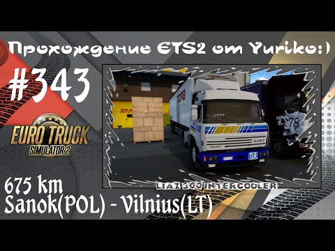 ETS2 1.40 - Vol.343 - Sanok(🇵🇱) to Vilnius(🇱🇹) - Liaz 300 Intercooler