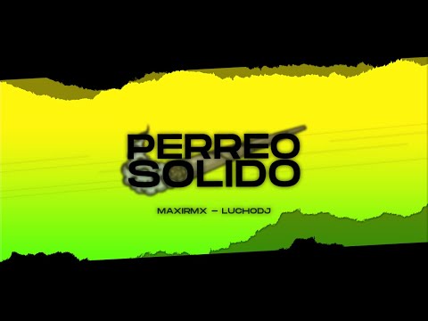 - PERREO SOLIDO - MAXIRMX . LUCHODJ