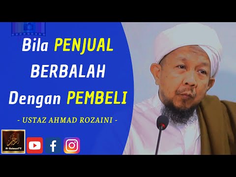 Ustaz Ahmad Rozaini - Bila PENJUAL BERBALAH Dengan PEMBELI
