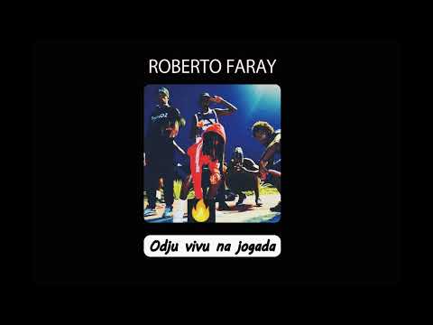 Roberto Faray - Odju Vivu Na Jogada [Official Music]