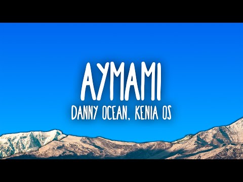 Danny Ocean, Kenia Os - AyMami