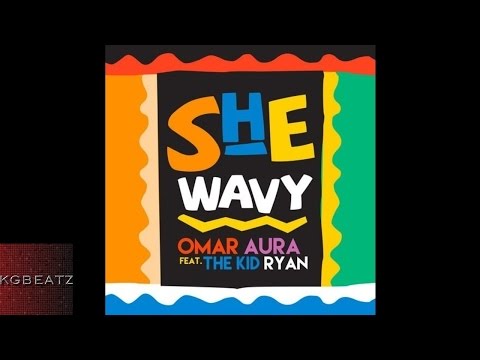 Omar Aura ft. The Kid Ryan - She Wavy [Prod. By Shockmatic] [New 2015]