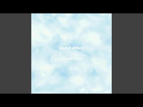 Scared Of Love - Megan Faria