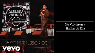 Gilberto Santa Rosa - Me Volvieron A Hablar De Ella (En Vivo - Audio)