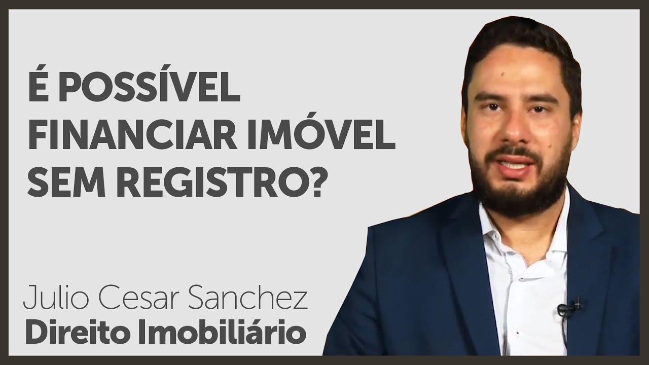 É possível financiar imóvel sem registro?