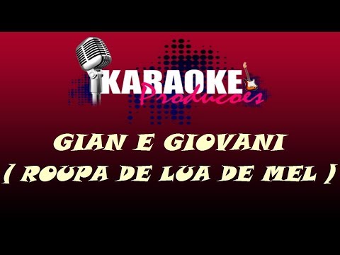 GIAN E GIOVANI - ROUPA DE LUA DE MEL ( KARAOKE )