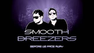 Smooth Breezers - Before We Fade Away