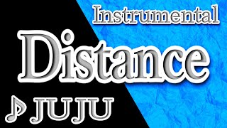 Distance♪JUJU♪midi・instrumental♪歌詞