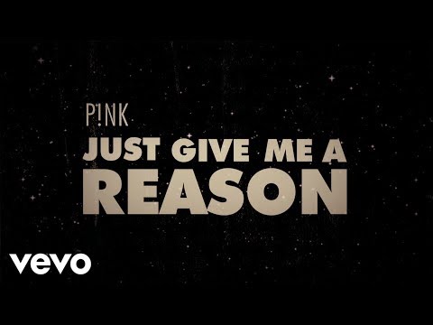 P!NK - Just Give Me A Reason (Official Lyric Video)