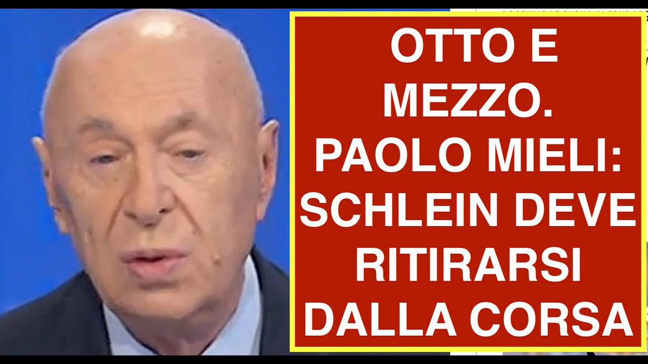 OTTO E MEZZO. PAOLO MIELI: SCHLEIN DEVE RITIRARSI DALLA CORSA