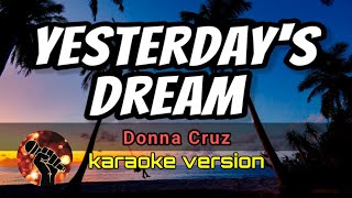 YESTERDAY&#39;S DREAM - DONNA CRUZ (karaoke version)