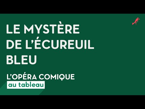 L'Opéra Comique au tableau - Le Mystère de l'écureuil bleu