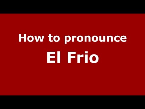 How to pronounce El Frio (Colombian Spanish/Colombia) - PronounceNames.com