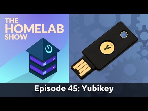 The Homelab Show Episode 45: Yubikey