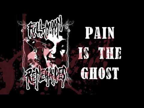 The Fullmoon Renegades - Pain Is The Ghost