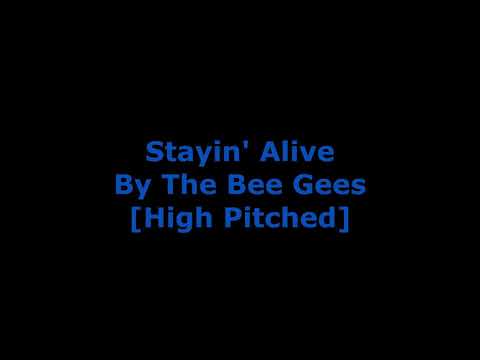 Stayin' Alive By The Bee Gees [High Pitched]