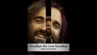 Demis Roussos - Goodbye My Love Goodbye