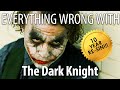 Everything Wrong With The Dark Knight In 27 Minutes or Less - 10th Anniversary Re-Sin