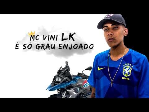 MC Vini LK - É Só Grau Enjoado ( DJ BINHO )