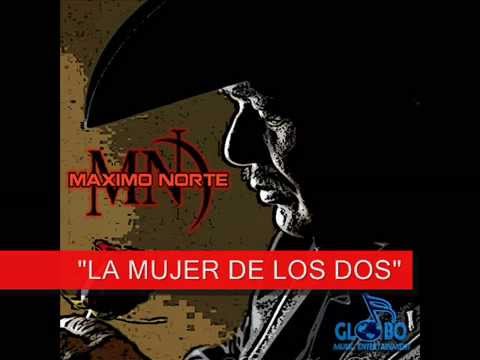 LA MUJER DE LOS DOS -  MAXIMO NORTE FT  MARTIN JUAREZ 2015