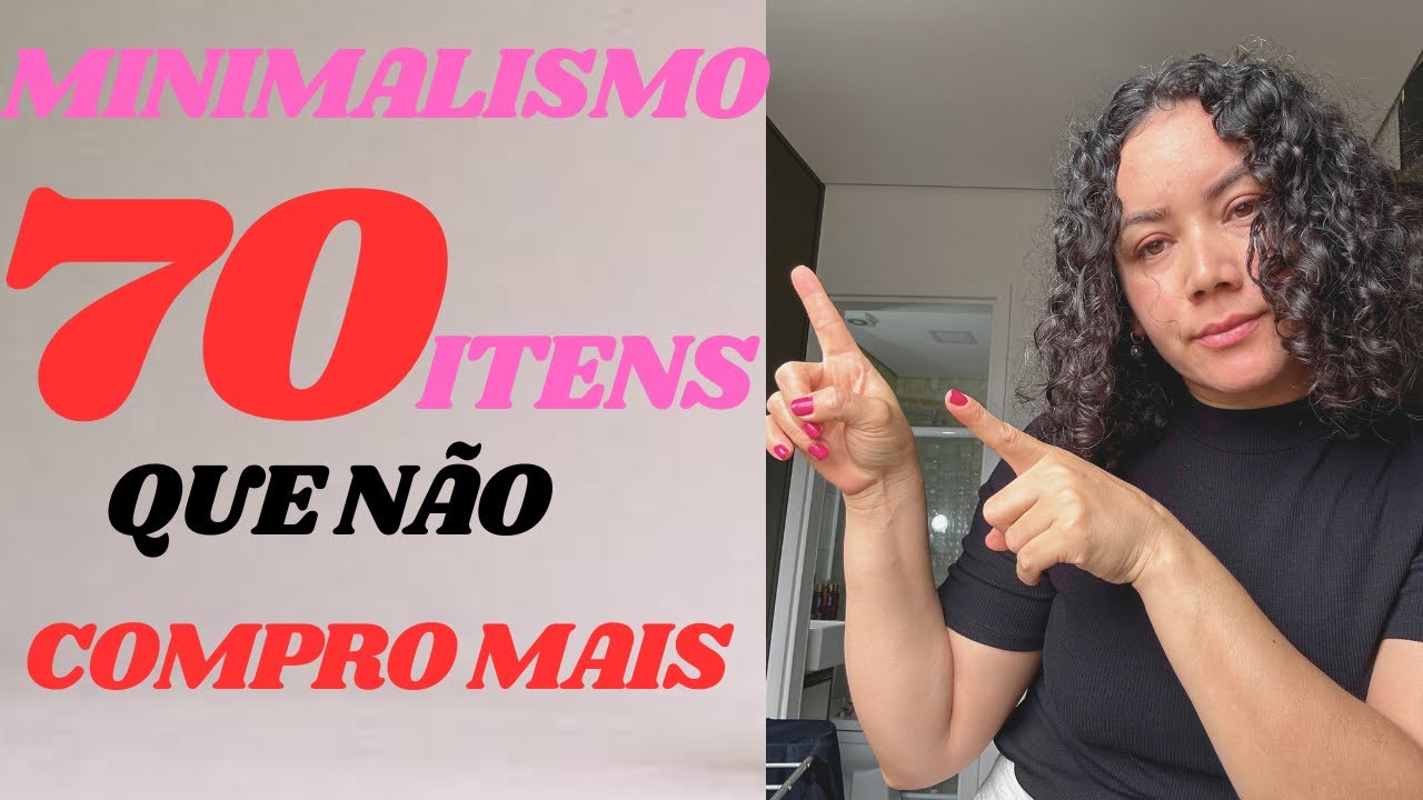 70 COISAS QUE NÃO COMPRO MAIS / ROUPAS, COSMÉTICOS E ACESSÓRIOS