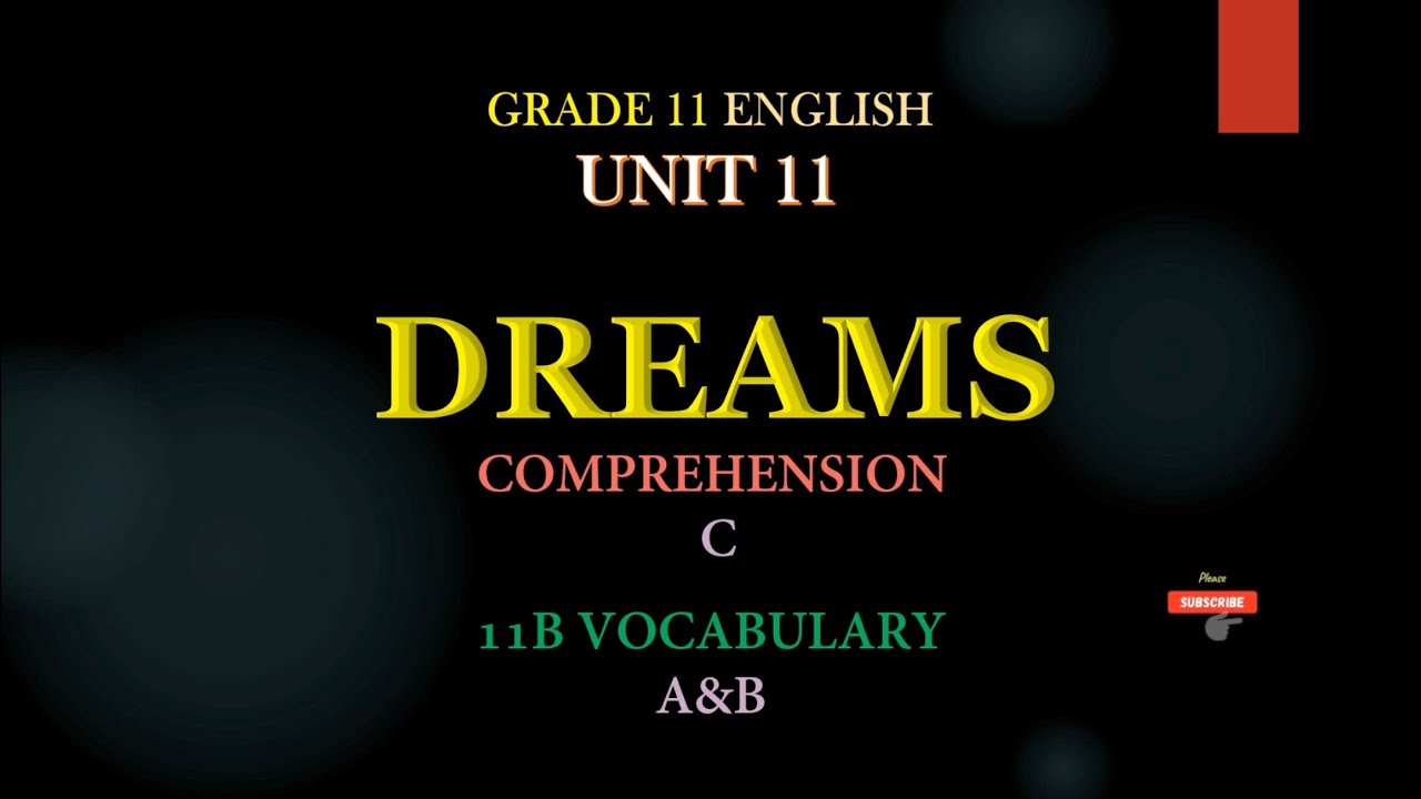 GRADE11 ENGLISH UNIT11 DREAMS, COMPREHENSION & VOCABULARY