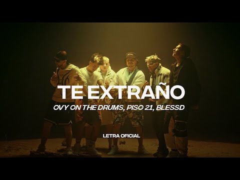 Ovy On The Drums, Piso 21, Blessd - Te Extraño (Lyric Video) | CantoYo