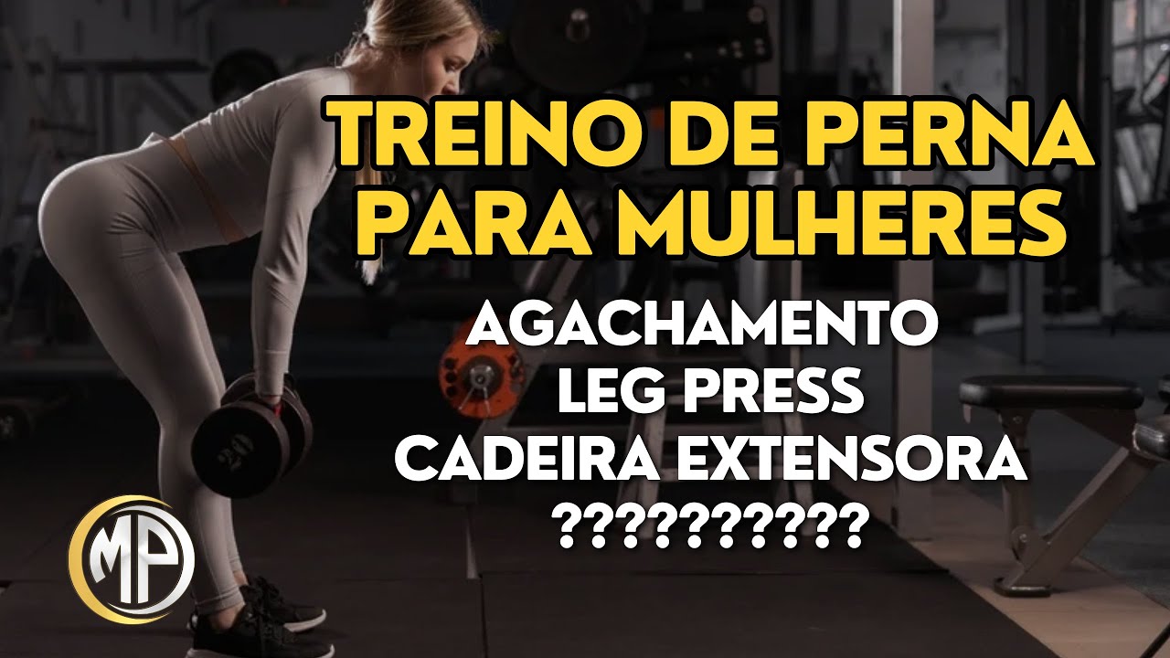 COMO MONTAR UM TREINO DE PERNA PARA MULHERES?