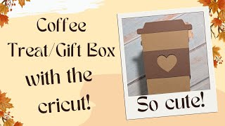 Coffee Gift:Treat Box With The Cricut