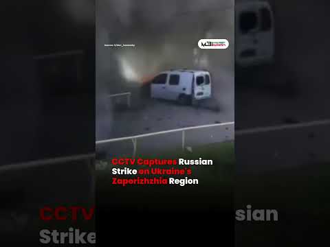CCTV Captures Russian Strike on Ukraine Zaporizhzhia Region