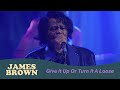 James Brown - Give It Up Or Turn It A Loose (BBC Four Sessions, Jan 3, 2004)