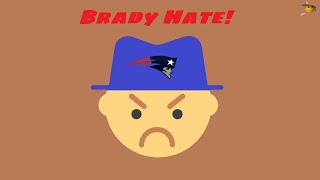 The Brady Hate is Very Real (Keep Hating he's gonna end up with 10)