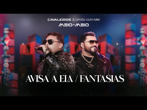 Avisa a Ela / Fantasias - Cavaleiros do Forró e Limão com Mel (DVD Cavaleiros Meio a Meio)