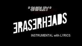SHIRLEY  (INSTRUMENTAL with LYRICS) (KARAOKE)  - ERASERHEADS