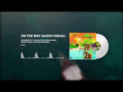 On The Way ft Psykobeats, Dre Autumn, DeWun Music, Anna Gloria & Balanciaga Banks