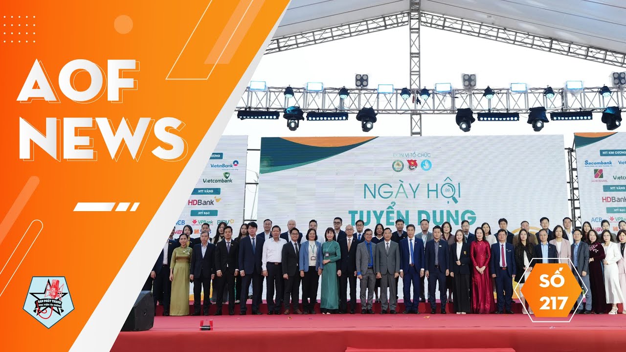 AOF NEWS SỐ 217: NGÀY HỘI TUYỂN DỤNG CỦA HVTC ĐÃ TRAO TẶNG HƠN 5000 CƠ HỘI VIỆC LÀM CHO SINH VIÊN