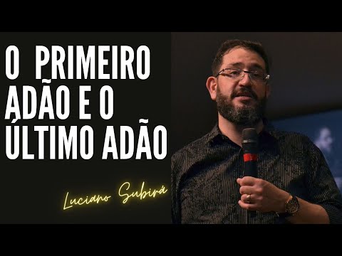 O PRIMEIRO ADÃO É TERRENO O SEGUNDO CELESTIAL | Luciano Subirá