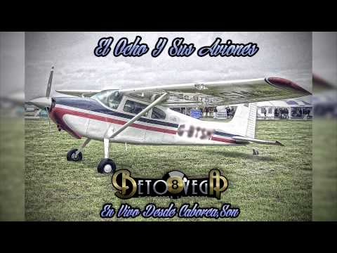Beto Vega - El 8 Y Sus Aviones (En Vivo desde caborca,son)