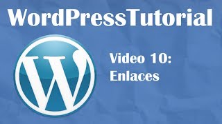 Tutorial de Wordpress desde cero -- Video 10: Enlaces