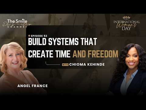 Chioma Kehinde: Build a Business That Runs Without You | International Women's Day | Ep. 52