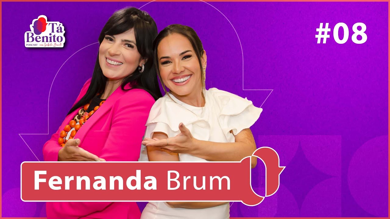 EP. 08 - FERNANDA BRUM - ELA É CHEIA DE FÉ E COM UMA PERSONALIDADE INCRÍVEL!