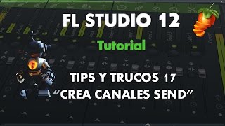 Tips y Trucos 17 - Cómo crear nuevos canales de envío - Tutorial - FL Studio 12