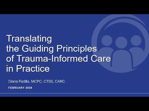 ATTC  - Translating the Guiding Principles of Trauma-Informed Care in Practice