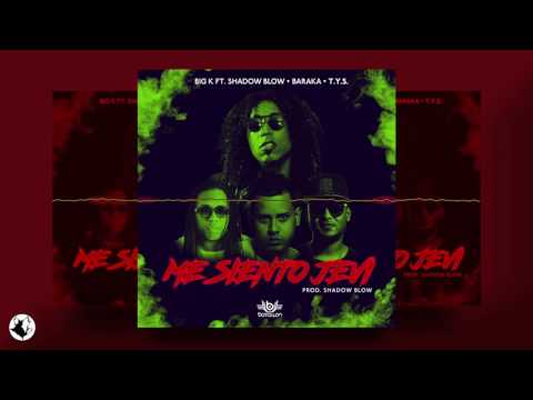Big K - Me siento jevi Ft. Baraka, Shadow Blow & T.Y.S (Oficial Audio)